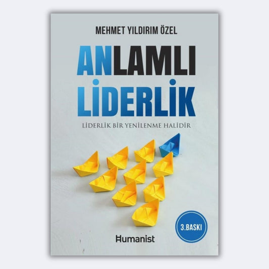 Anlamlı Liderlik - Liderlik Bir Yenilenme Halidir - Mehmet Yıldırım Özel
