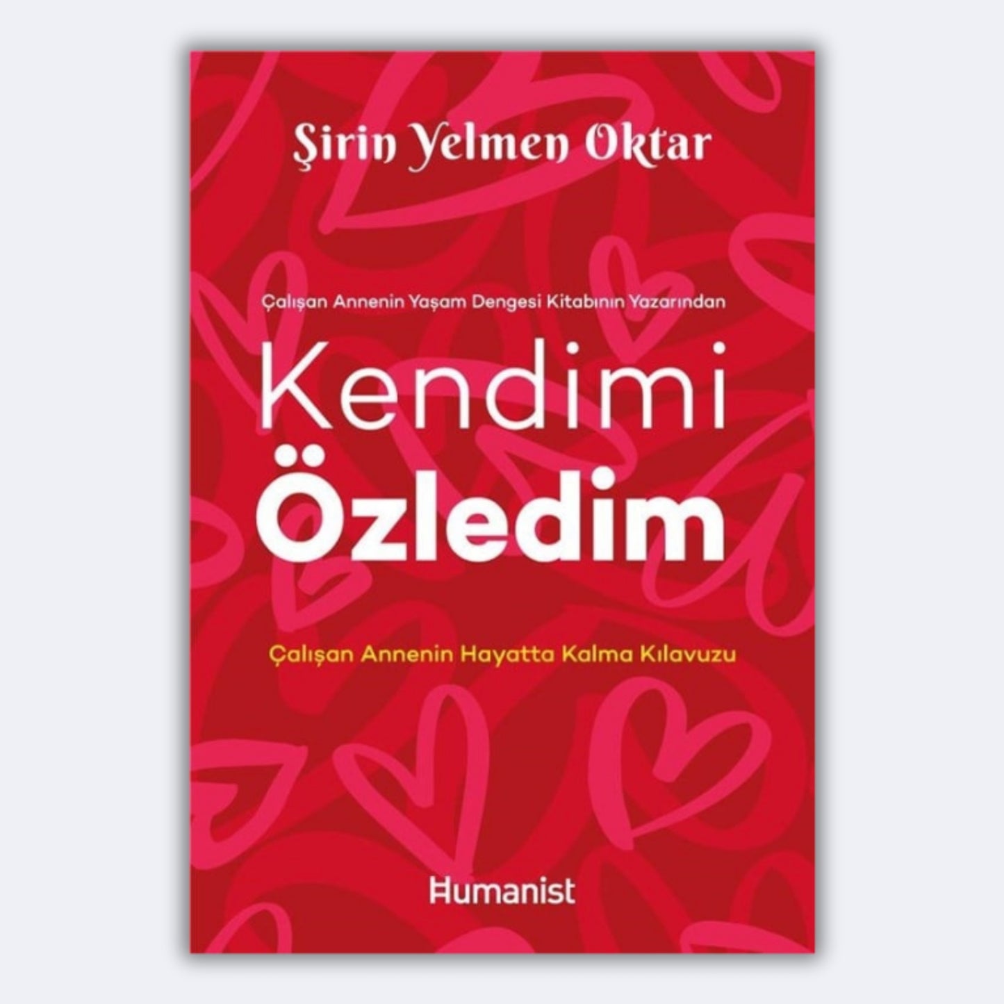Kendimi Özledim: Çalışan Annenin Hayatta Kalma Kılavuzu - Şirin Yelmen Oktar