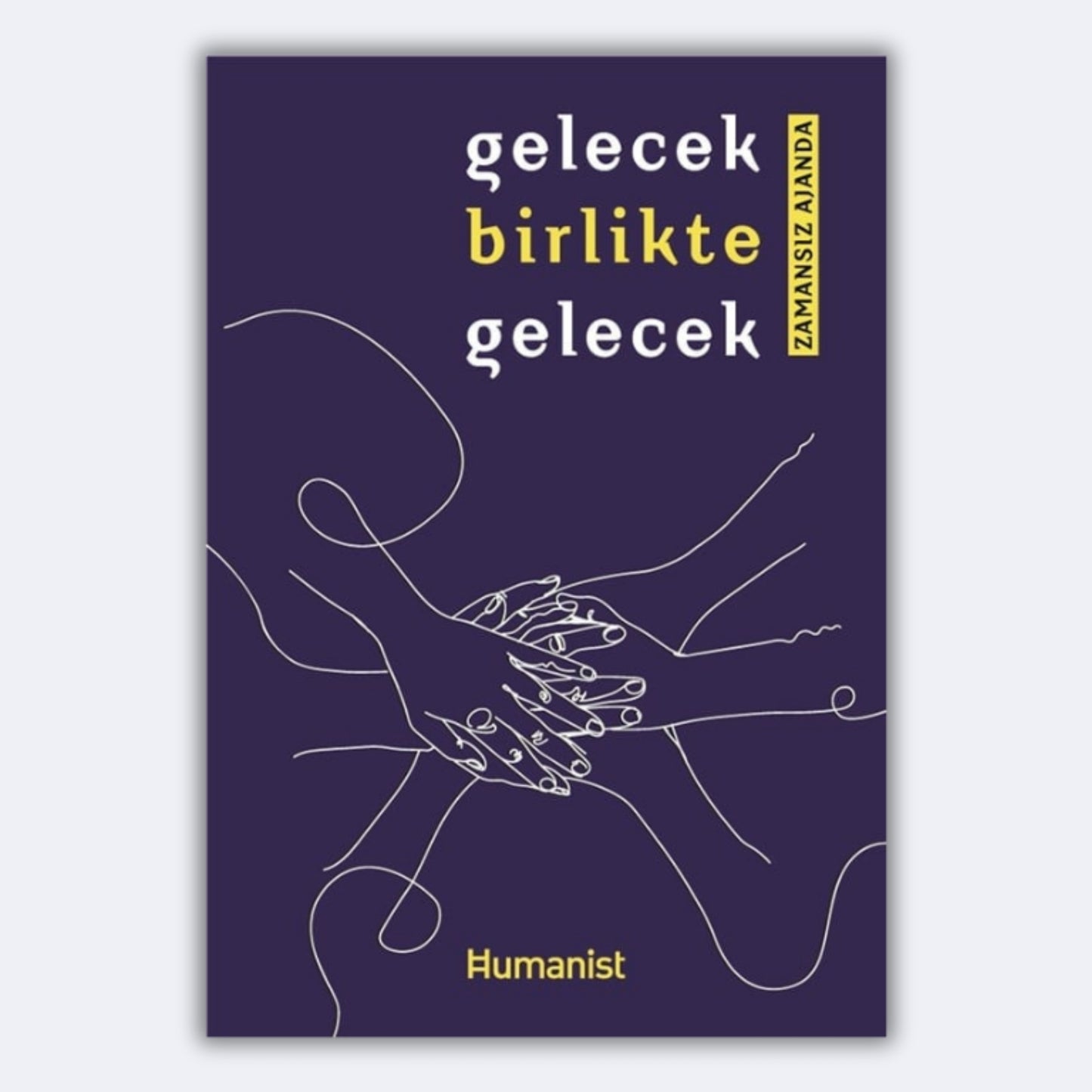 Gelecek Birlikte Gelecek - Zamansız Ajanda