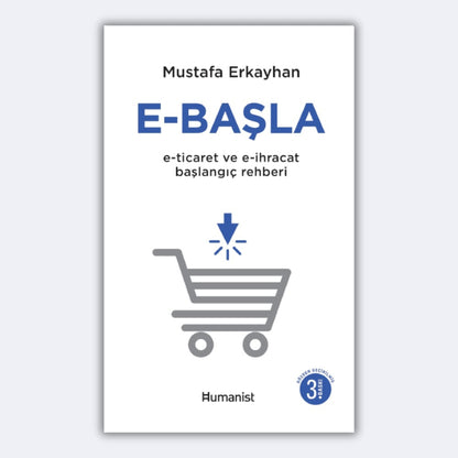 E-Başla: E-ticaret ve E-İhracat Başlangıç Rehberi - Mustafa Erkayhan