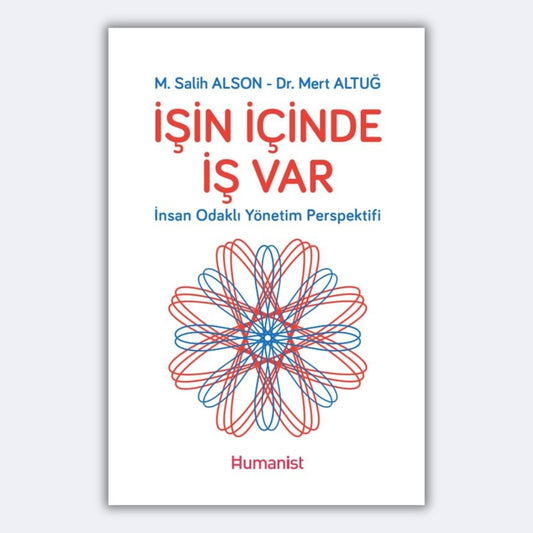 İşin İçinde İş Var - İnsan Odaklı Yönetim Perspektifi - M.Salih Alson, Mert Altuğ