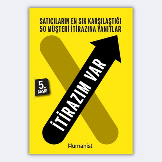 İtirazım Var: Satıcıların En Sık Karşılaştığı 50 Müşteri İtirazına Yanıtlar