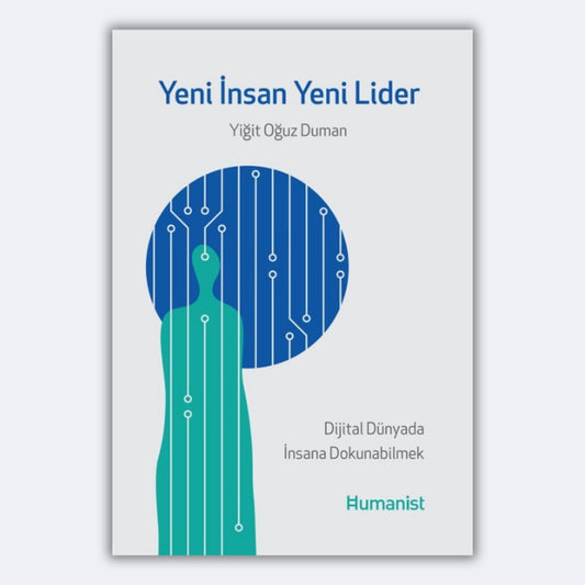 Yeni İnsan Yeni Lider - Dijital Dünyada İnsana Dokunabilmek - Yiğit Oğuz Duman