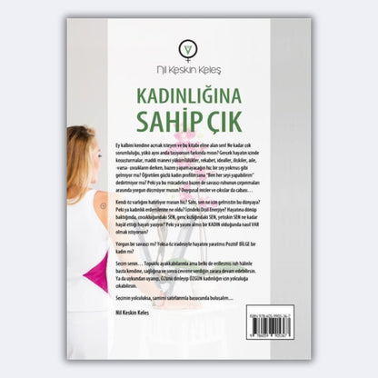 Kadınlığına Sahip Çık - Modern Dünyanın Erilleştirdiği Kadınlıktan, Dişil ve Özgün Kadınlığa Dönüşüm Yolculuğu - Nil Keskin Keleş