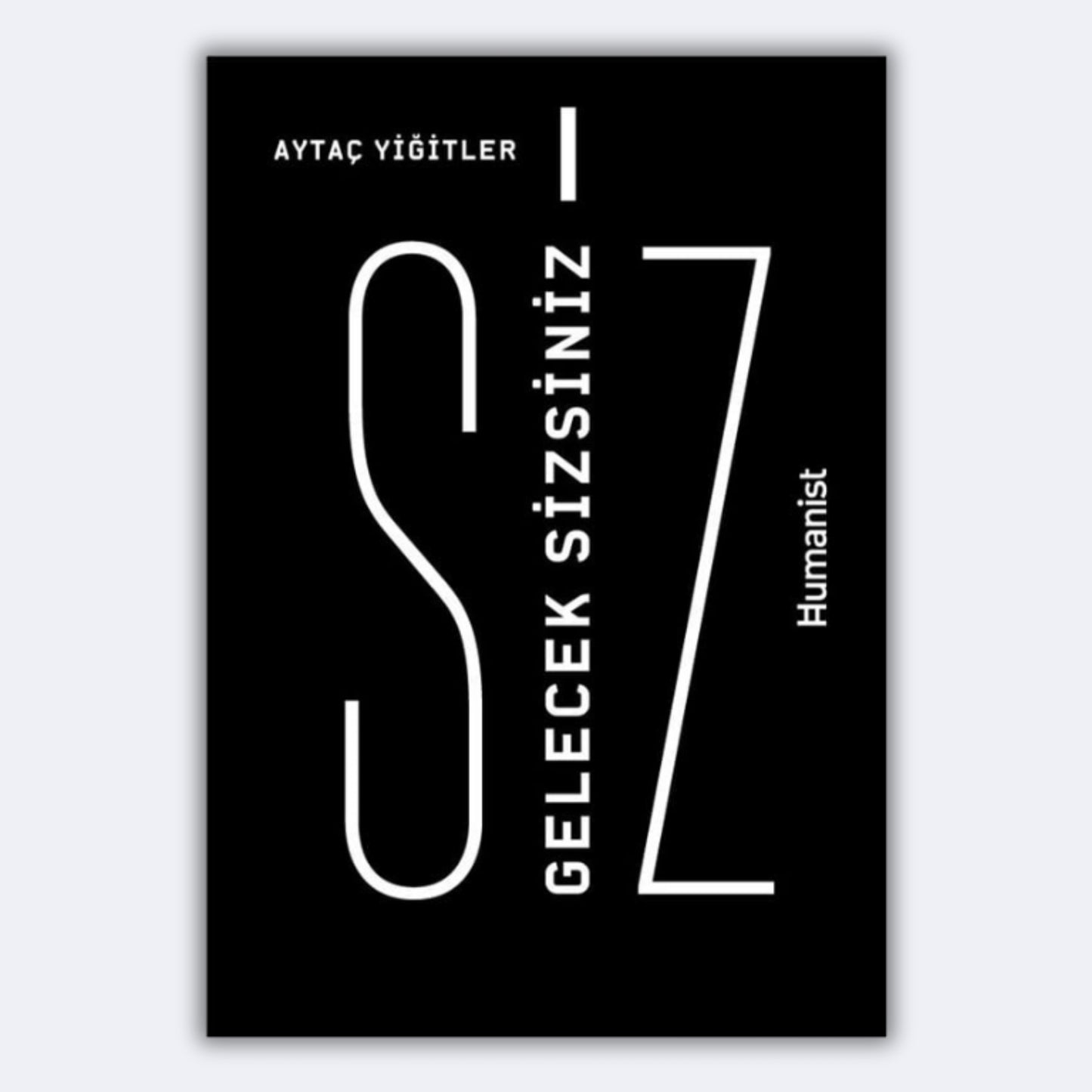 Gelecek Sizsiniz - Aytaç Yiğitler