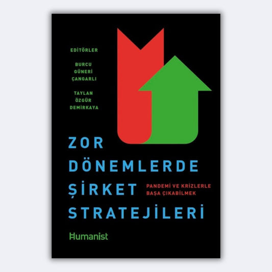 Zor Dönemlerde Şirket Stratejileri: Pandemi ve Krizlerle Başa Çıkabilmek - Burcu Güneri Çangarlı, Taylan Özgür Demirkaya