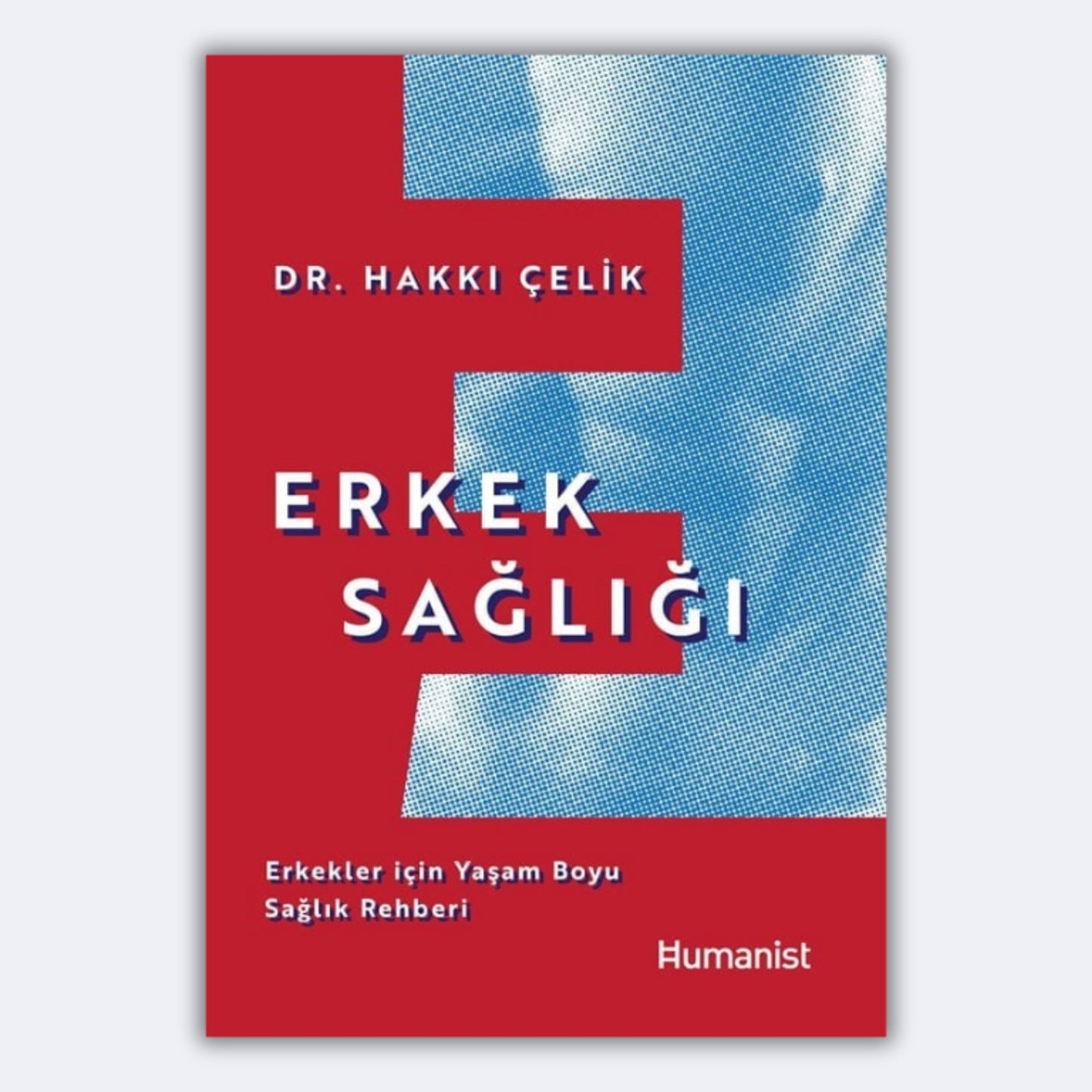 Erkek Sağlığı - Erkekler için Yaşam Boyu Sağlık Rehberi - Dr. Hakkı Çelik