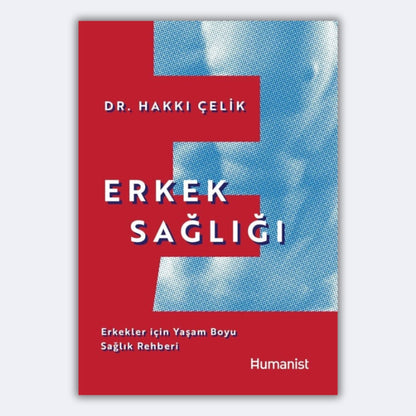 Erkek Sağlığı - Erkekler için Yaşam Boyu Sağlık Rehberi - Dr. Hakkı Çelik