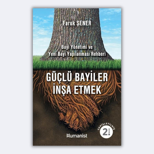 Güçlü Bayiler İnşa Etmek - Bayi Yönetimi ve Yeni Bayi Yapılanması Rehberi - Faruk Şener