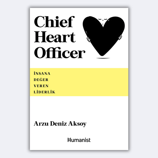 Chief Heart Officer - İnsana Değer Veren Liderlik - Arzu Deniz Aksoy