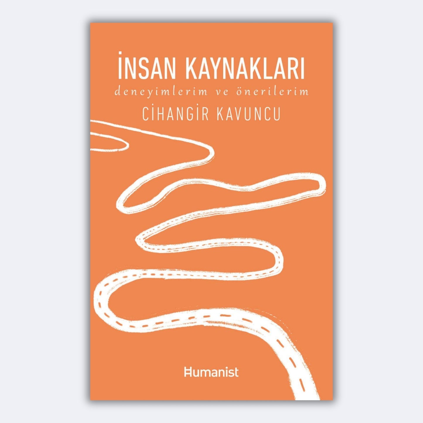 İnsan Kaynakları - Deneyimlerim ve Önerilerim - Cihangir Kavuncu