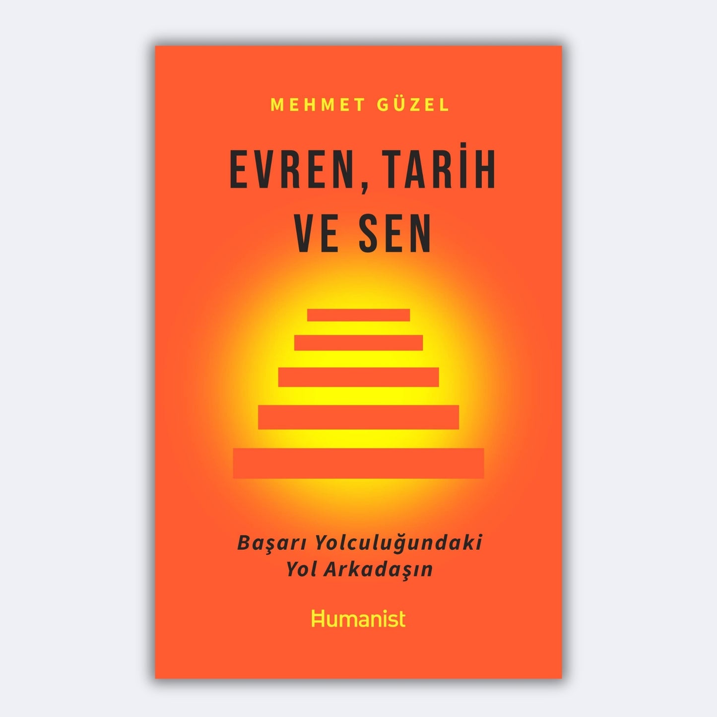 Evren, Tarih ve Sen - Başarı Yolculuğundaki Yol Arkadaşın - Mehmet Güzel