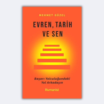 Evren, Tarih ve Sen - Başarı Yolculuğundaki Yol Arkadaşın - Mehmet Güzel
