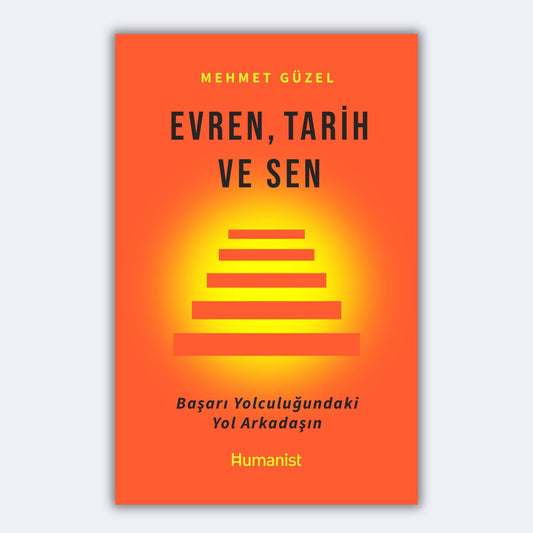 Evren, Tarih ve Sen - Başarı Yolculuğundaki Yol Arkadaşın - Mehmet Güzel