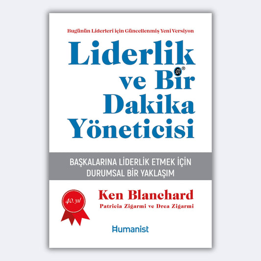 Liderlik ve Bir Dakika Yöneticisi - Başkalarına Liderlik Etmek İçin Durumsal Bir Yaklaşım - Ken Blanchard, Patricia Zigarmi, Drea Zigarmi